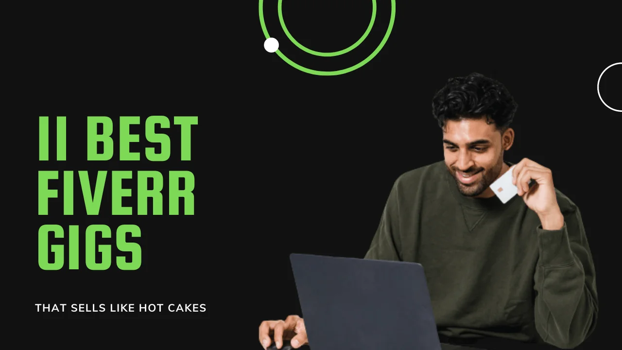 Read more about the article 11 Best Fiverr Gigs That Sells Like Hot Cakes!