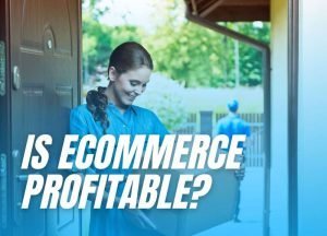 Read more about the article Is Ecommerce Profitable? Can it be a Good Career?
