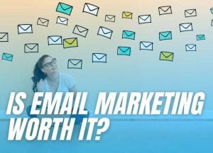 Read more about the article Is Email Marketing Worth It